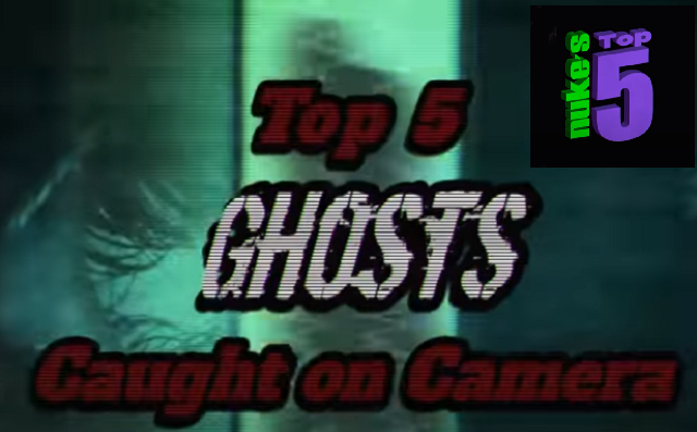 Nukes Top Five Ghosts Caught on Camera