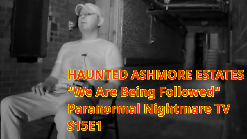 HAUNTED ASHMORE ESTATES _We Are Being Followed_ Paranormal Nightmare TV S15E1