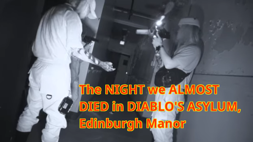 The NIGHT we ALMOST DIED in DIABLO'S ASYLUM Edinburgh Manor Twin Paranormal
