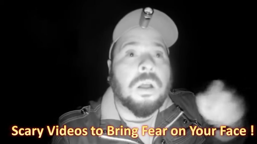 Scary Videos to Bring Fear on Your Face !