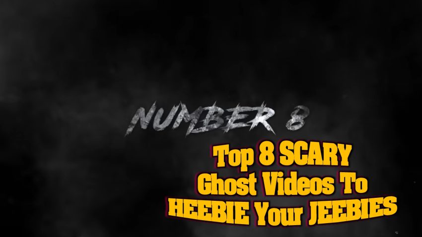 Top 8 SCARY Ghost Videos To HEEBIE Your JEEBIES