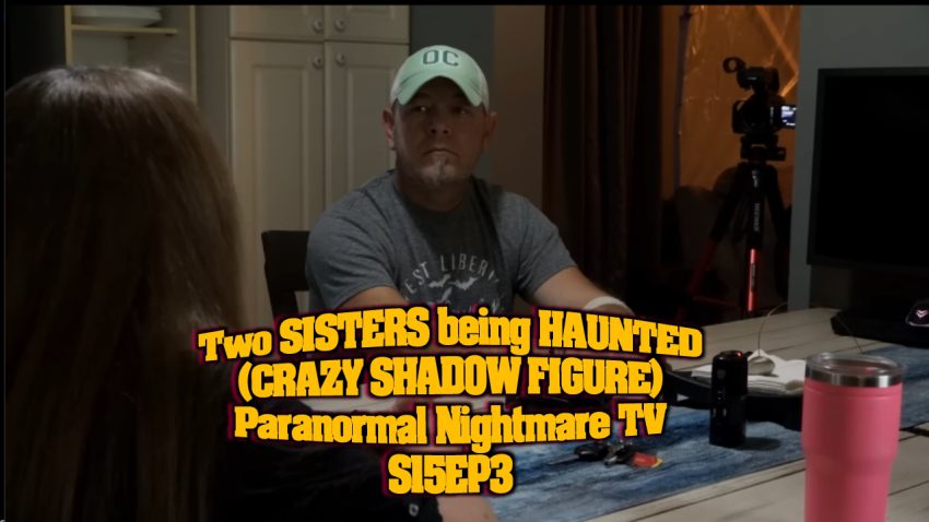 Two SISTERS being HAUNTED (CRAZY SHADOW FIGURE) Paranormal Nightmare TV S15EP3